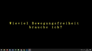 Gelbe Schrift vor schwarzem Hintergrund: "Wieviel Bewegungsfreiheit brauche ich?"