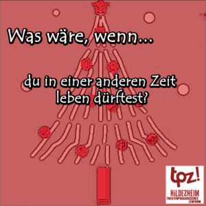 Türchen 17, Zitat: "Was wäre, wenn du in einer anderen Zeit leben dürftest?"