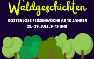 Gemalte Bäume vor einem blauen Hintergrund. Darüber steht in grüner Schrift: "Waldgeschichten - Kostenlose Ferienwoche ab 10 Jahren. 25.-29. Juli, 9-13 Uhr".