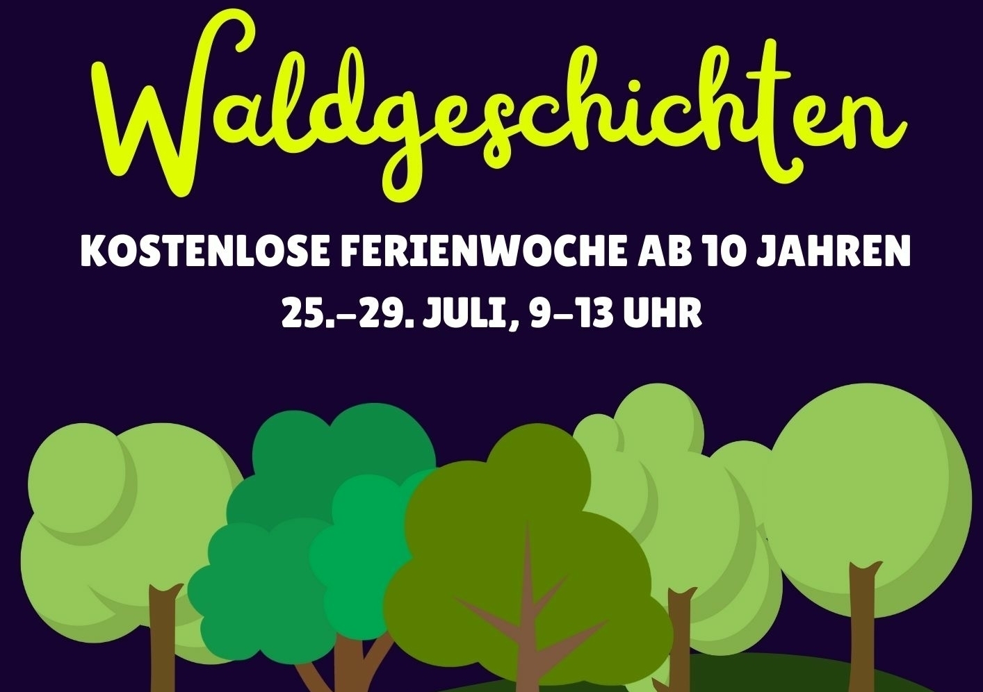 Gemalte Bäume vor einem blauen Hintergrund. Darüber steht in grüner Schrift: "Waldgeschichten - Kostenlose Ferienwoche ab 10 Jahren. 25.-29. Juli, 9-13 Uhr".