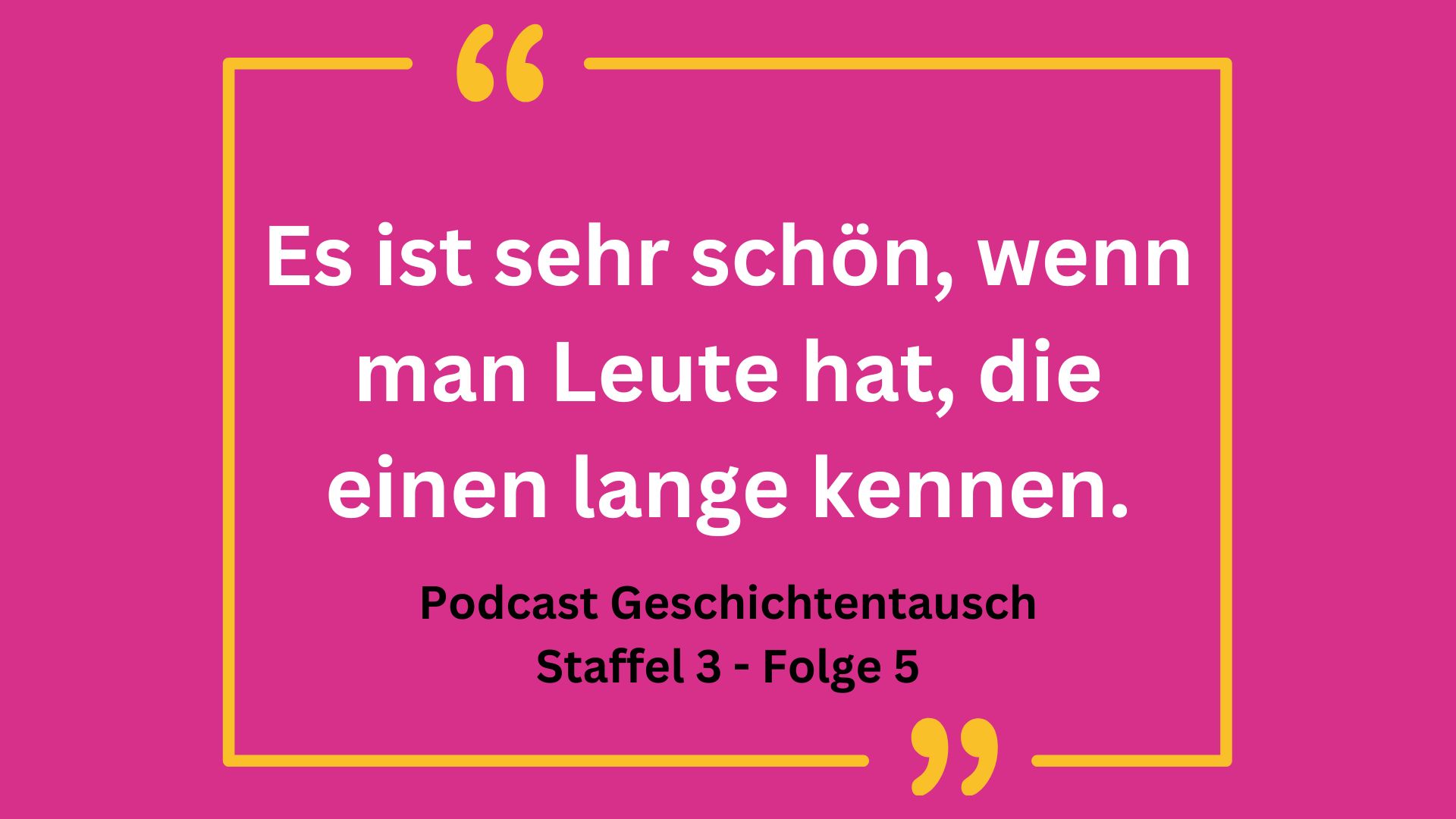 Pinker Hintergrund mit einem Zitat: "Es ist sehr schön, wenn man Leute hat, die einen lange kennen."