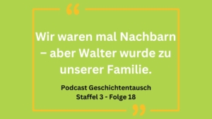 Zitat auf grünem Hintergrund: "Wir waren mal Nachbarn, aber Walter wurde zu unserer Familie."