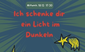 Auf einem blauen Hintergrund steht in roter Schrift: "Ich schenke dir ein Licht im Dunkeln". Darunter ist eine gelbe Sternschnuppe gemalt.